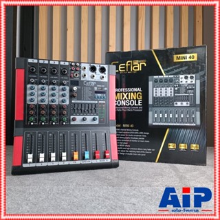 ของใหม่ ลดล้างสต็อค Ceflar MINI-40 MIXER มิกเซอร์ 4 แชลแนล เอฟเฟคแท้ มีบลูทูธ มิกซ์คาราโอเกะ MINI 40 MINI40 +++ เอไอ-...