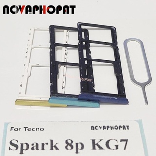 Novaphopat ถาดซิมการ์ด สําหรับ Tecno Spark 8p KG7 KG7H KG7n