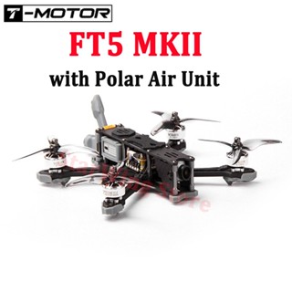 T-motor FT5 MKII FREESTYLE RTF โดรน กรอบโพลาร์ พร้อมช่องอากาศขั้วโลก สําหรับ RC FPV แข่งคอร์ดคอปเตอร์ ฟรีสไตล์