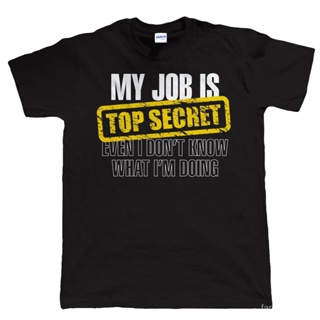 เสื้อยืด พิมพ์ลาย My Job Is Top Secret สําหรับผู้ชาย YLXF