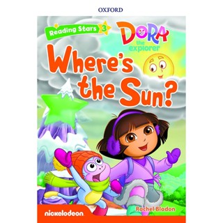 Bundanjai (หนังสือเรียนภาษาอังกฤษ Oxford) Reading Stars 3 : Dora the Explorer : Wheres the Sun? (P)