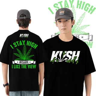 kush เสื้อยืดดีไซน์ดั้งเดิม 2023 สไตล์กัญชาใหม่ I STAY HIGH * I LIKE THE VIEW K0406