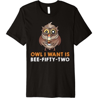 แฟชั่นใหม่ล่าสุด OWL I WANT IS A BEE-FIFTY-TWO Drinks NightOwl Cocktail Owl Premium T-Shirt