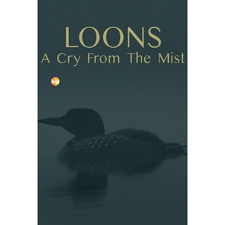 แผ่น DVD หนังใหม่ Loons A Cry from the Mist (2023) (เสียง อังกฤษ | ซับ ไทย) หนัง ดีวีดี