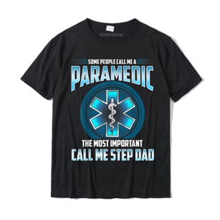 [พร้อมส่ง] เสื้อยืดลําลอง แขนสั้น เข้ารูป พิมพ์ลาย People Call Me Paramedic Important Ones Call Me Step Dad EMS สําหรับผ