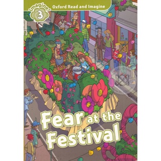 Bundanjai (หนังสือเรียนภาษาอังกฤษ Oxford) Oxford Read and Imagine 3 : Fear At the Festival (P)