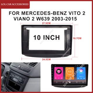 กรอบแผงวิทยุรถยนต์ 10 นิ้ว สําหรับเครื่องเล่น MERCEDES-BENZ Vito 2 Viano 2 W639 2003-2015 Android MP5 สเตอริโอ 2Din