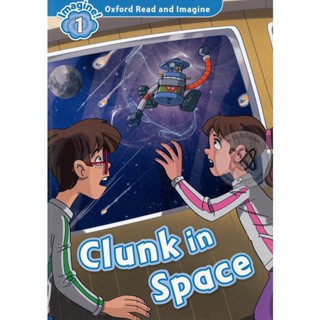 Bundanjai (หนังสือเรียนภาษาอังกฤษ Oxford) Oxford Read and Imagine 1 : Clunk in Space (P)