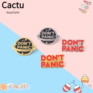 Cactu เข็มกลัดอัลลอย รูป Dont Panic สร้างสรรค์ เครื่องประดับแฟชั่น สําหรับตกแต่งเสื้อผ้า กระเป๋าเป้สะพายหลัง แจ็กเก็ต 4 ชิ้น