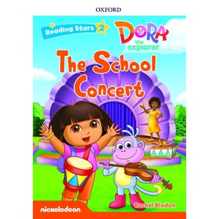 Bundanjai (หนังสือเรียนภาษาอังกฤษ Oxford) Reading Stars 2 : Dora the Explorer :The School Concert (P)