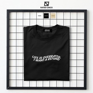 LIFE IS OVERRATED, I WANT A REFUND | Unisex | Minimalist statement shirt | Aesthetic | RATED CINCO_01