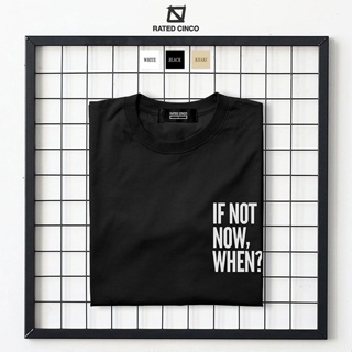 IF NOT NOW, WHEN? | Casual Unisex Tops | Minimalist statement/Pocket shirt | RATED CINCO_01