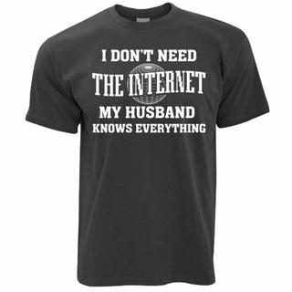 TOP CTT-shirt  เสื้อยืด พิมพ์ลาย DonT Need The Internet Husband Knows สําหรับผู้ชายS-5XL