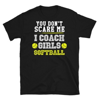 Softball Coach Shirt You Dont Scare Me I Coach Girls Tshirt Short-Sleeve Unisex T-Shirt_02