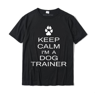 [พร้อมส่ง] รักษาความสงบ I&amp;#39; m A Dog Trainer เสื้อยืดลําลอง ผ้าฝ้าย แขนสั้น พิมพ์ลาย Slogan Saying Camisas Hombre สําห