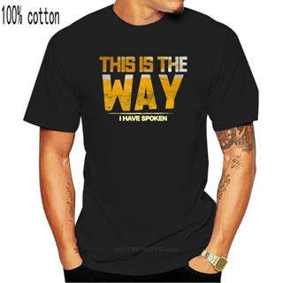 เสื้อยืด พิมพ์ลาย This is The Way I Have Spoken Space Western Great Gift (1) สําหรับผู้ชาย