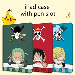 เคส ลายการ์ตูนอนิเมะ One Piece พร้อมช่องใส่ปากกา สําหรับ iPad air 1 2 3 4 5 mini 4 5 6 10.2 gen7 8 9 pro 10.2 11 นิ้ว gen10