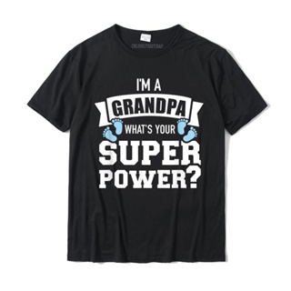 [พร้อมส่ง] I&amp;#39; m A Grandpa What &amp;#39; s Your Superpower เสื้อยืด ผ้าฝ้าย สไตล์ฮิปฮอป สําหรับผู้ชาย