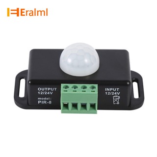 Eralml สวิตช์ควบคุมเซนเซอร์การเคลื่อนไหวร่างกายมนุษย์ 12V 24V สําหรับแถบไฟ LED