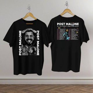 2023 Post Malone โพสต์มาโลนถ้าคุณไม่ได้อยู่ที่นี่ฉันจะร้องไห้เสื้อยืดทัวร์ S-5XL