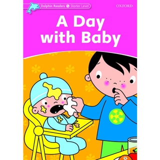 Bundanjai (หนังสือเรียนภาษาอังกฤษ Oxford) Dolphin Readers Starter Level : A Day with Baby (P)