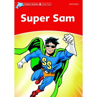 Bundanjai (หนังสือเรียนภาษาอังกฤษ Oxford) Dolphin Readers Level 2 : Super Sam (P)