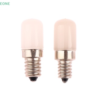 Eone ขายดี หลอดไฟ LED 2W E14 E12 AC220V สําหรับตู้เย็น 1 ชิ้น