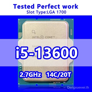 【ใหม่】Core I5-13600  เมนบอร์ดโปรเซสเซอร์ 14C 20T 24M Cache 2.70GHz CPU LGA1700 สําหรับชิปเซ็ตเดสก์ท็อป 600 700 Series