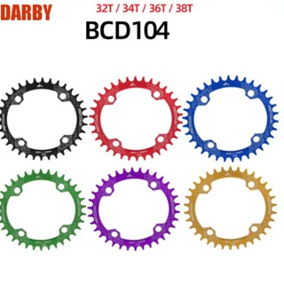 Darby 104BCD จานหน้าจักรยาน ทรงกลม แคบ กว้าง 32T 34T 36T 38T 104 มม.