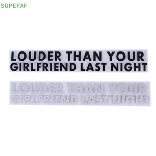 Superaf LOUDER THAN YOUR GIRLFRIEND LAST NIGHT สติกเกอร์ไวนิล กันน้ํา สําหรับติดตกแต่งหน้าต่างรถยนต์