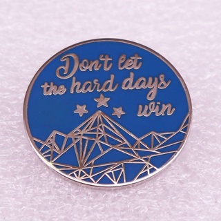 เข็มกลัด ลายคําคมสร้างแรงบันดาลใจ Dont Let Hard Days Win