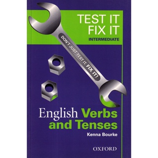 Bundanjai (หนังสือเรียนภาษาอังกฤษ Oxford) Test it, Fix it English Verbs and Verbs and Tenses Intermediate (P)