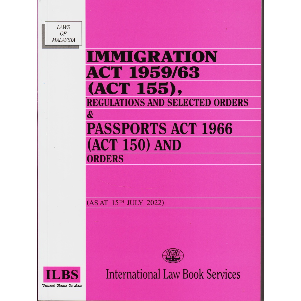 อิมมิเกรชั่น แอคที 1959/63 {ACT 155} & PASSPORTS ACT 1966 {ACT 150 ...