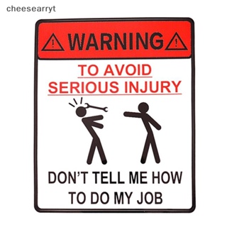สติกเกอร์ ลาย Chee WARNING TO AVOID SERIOUS INJURY DONT TELL ME HOW TO DO MY JOB สําหรับติดตกแต่งรถยนต์