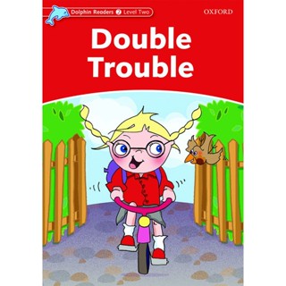 Bundanjai (หนังสือเรียนภาษาอังกฤษ Oxford) Dolphin Readers Level 2 : Double Trouble (P)