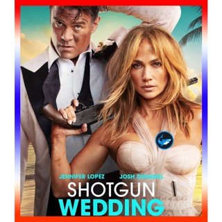 FishMovies แผ่นบลูเรย์ หนังใหม่ Shotgun Wedding (2022) ฝ่าวิวาห์ระห่ำ (เสียง Eng | ซับ Eng/ไทย แปล)) บลูเรย์หนัง FishMov