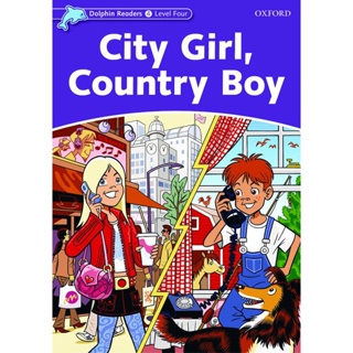 Bundanjai (หนังสือเรียนภาษาอังกฤษ Oxford) Dolphin Readers 4 : City Girl, Country Boy (P)