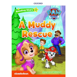 Bundanjai (หนังสือเรียนภาษาอังกฤษ Oxford) Reading Stars 3 : PAW Patrol : A Muddy Rescue (P)