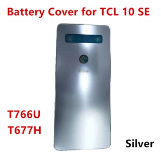 ฝาครอบแบตเตอรี่ด้านหลัง สําหรับ TCL 10 SE T766H T766U