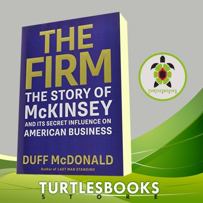 เฟิร์ม: เรื่องราวของ McKinsey และ Its Secret Influence บน American B ...