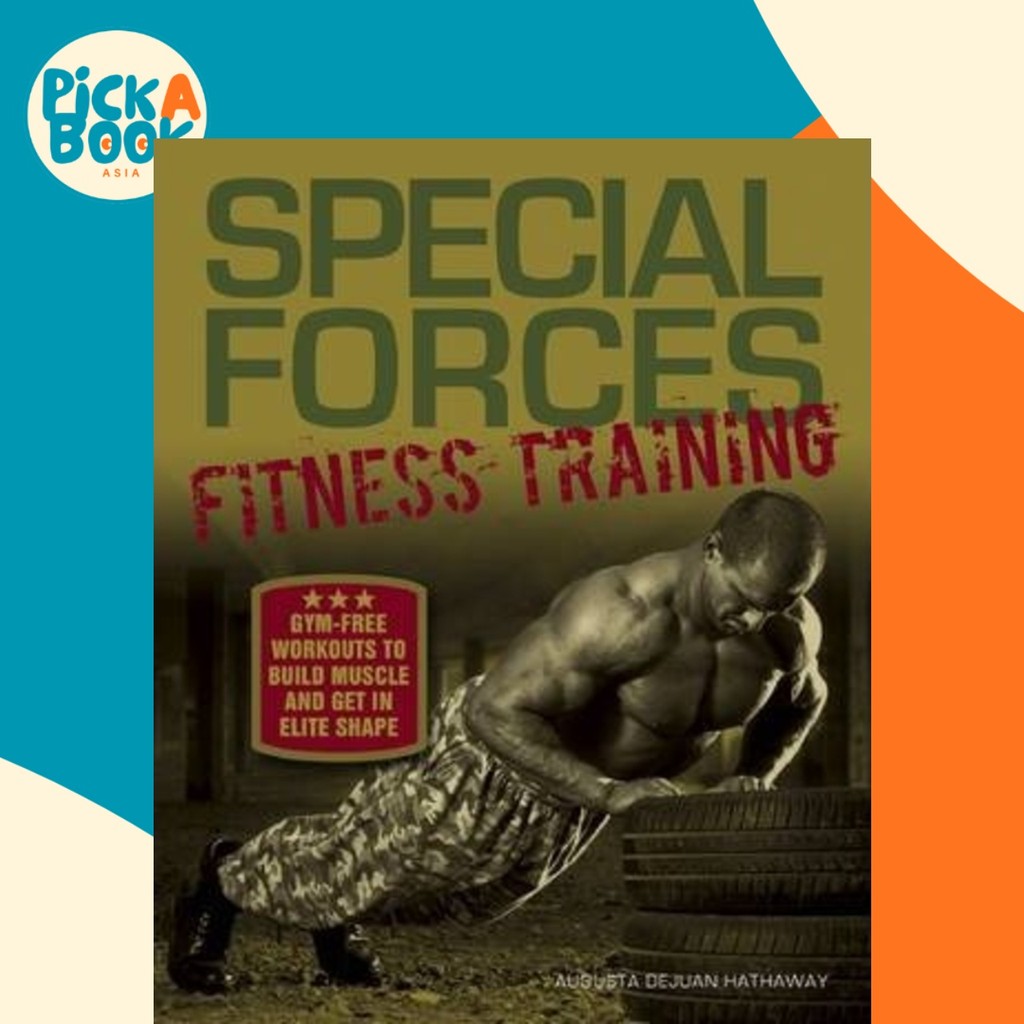 Special Forces Fitness Training : Gym-Free Workouts to Build Muscle a ...