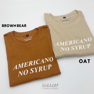 เสื้อยืด americano no syrup |sherbet.teeshop