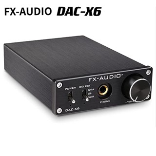 FX-AUDIO DAC-X6 HiFi 2.0 ตัวถอดรหัสเสียงดิจิตอล DAC อินพุต USB/Coaxial/Optical เอาต์พุต RCA/เครื่องขยายเสียง 24Bit/96 KHz DC12