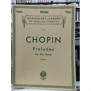 CHOPIN : PRELUDES FOR PIANO V.34 (SCHIRMER)073999522501