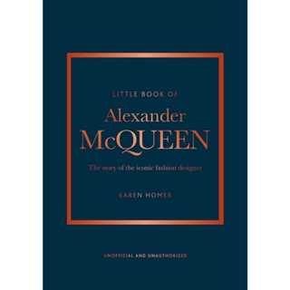 Asia Books หนังสือภาษาอังกฤษ LITTLE BOOK OF ALEXANDER MCQUEEN: THE STORY OF THE ICONIC FASHION HOUSE