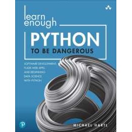 Learn Enough Python to Be Dangerous : Software Development, Flask Web ...