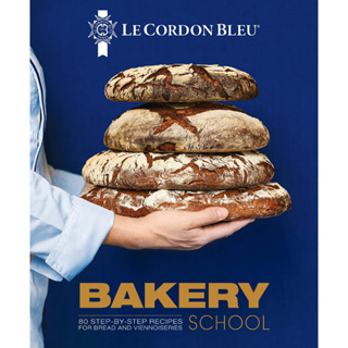 ตำราขนมปัง Le Cordon Bleu Bakery School: 80 Step-By-Step Recipes for Bread and Viennoiseries ภาษาอังกฤษ