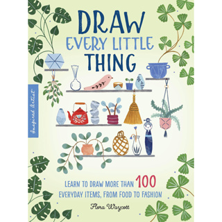 Draw Every Little Thing: Volume 1 : Learn to draw more than 100 everyday items, from food to fashion