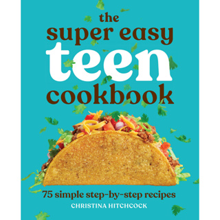 The Super Easy Teen Cookbook : 75 Simple Step-By-Step Recipes Paperback Super Easy Teen Cookbooks English