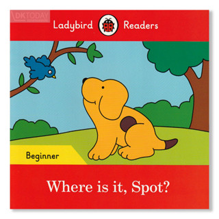 DKTODAY หนังสือ LADYBIRD READERS BEGINNER:WHERE IS IT, SPOT!